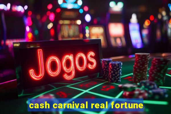 cash carnival real fortune